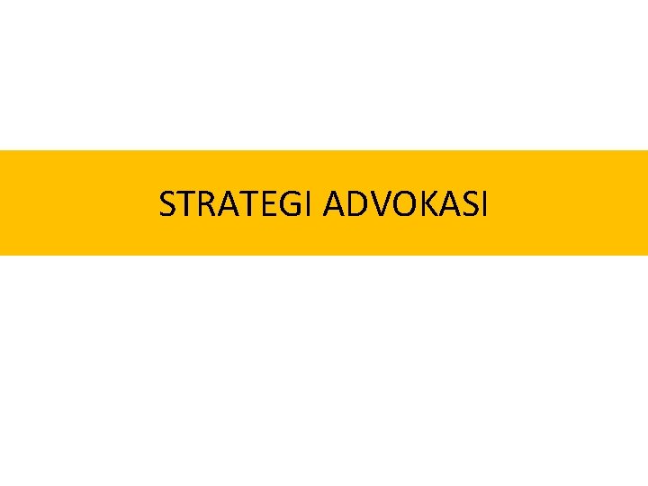 STRATEGI ADVOKASI 