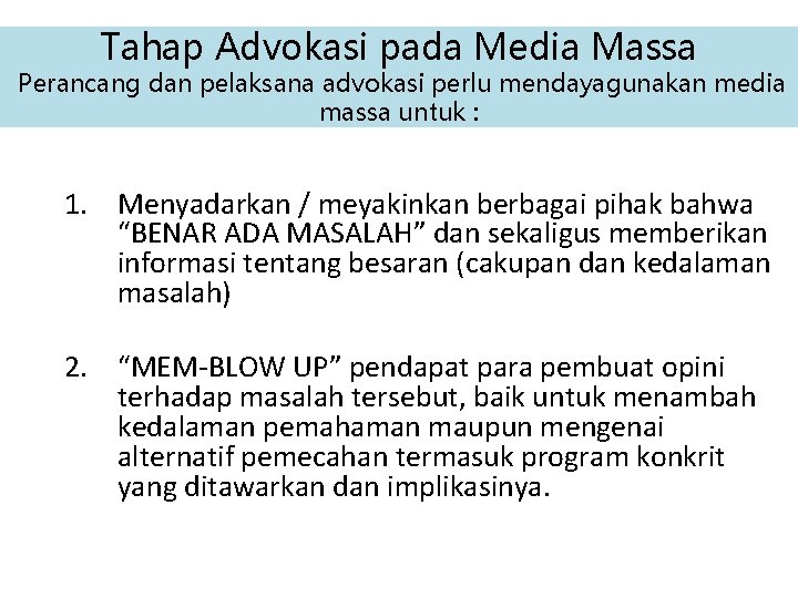 Tahap Advokasi pada Media Massa Perancang dan pelaksana advokasi perlu mendayagunakan media massa untuk