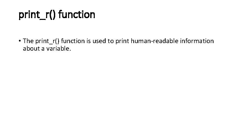 print_r() function • The print_r() function is used to print human-readable information about a