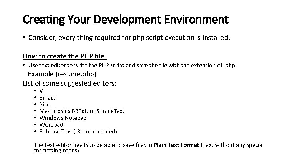 Creating Your Development Environment • Consider, every thing required for php script execution is