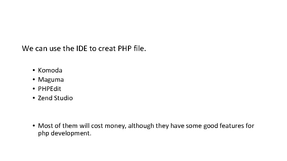 We can use the IDE to creat PHP file. • • Komoda Maguma PHPEdit