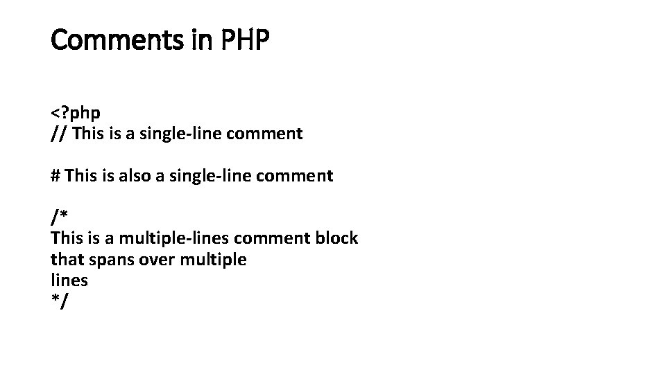 Comments in PHP <? php // This is a single-line comment # This is