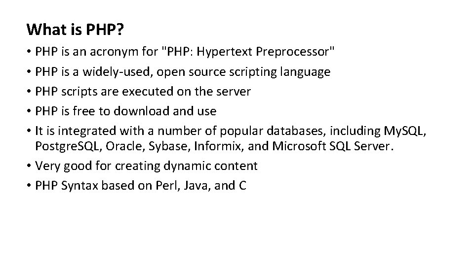 What is PHP? • PHP is an acronym for "PHP: Hypertext Preprocessor" • PHP