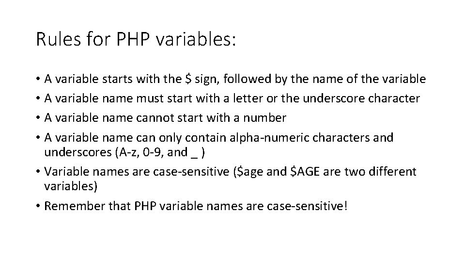 Rules for PHP variables: • A variable starts with the $ sign, followed by