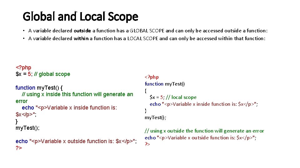 Global and Local Scope • A variable declared outside a function has a GLOBAL