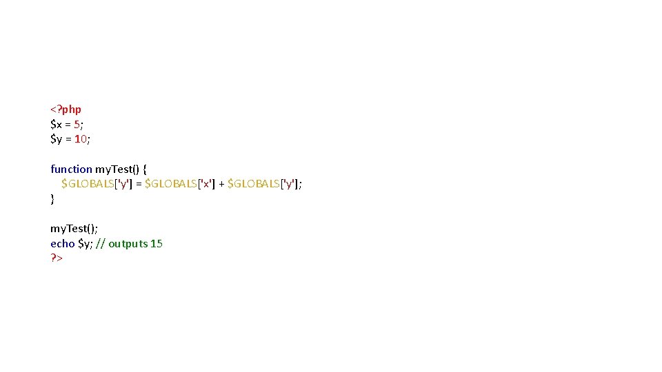 <? php $x = 5; $y = 10; function my. Test() { $GLOBALS['y'] =