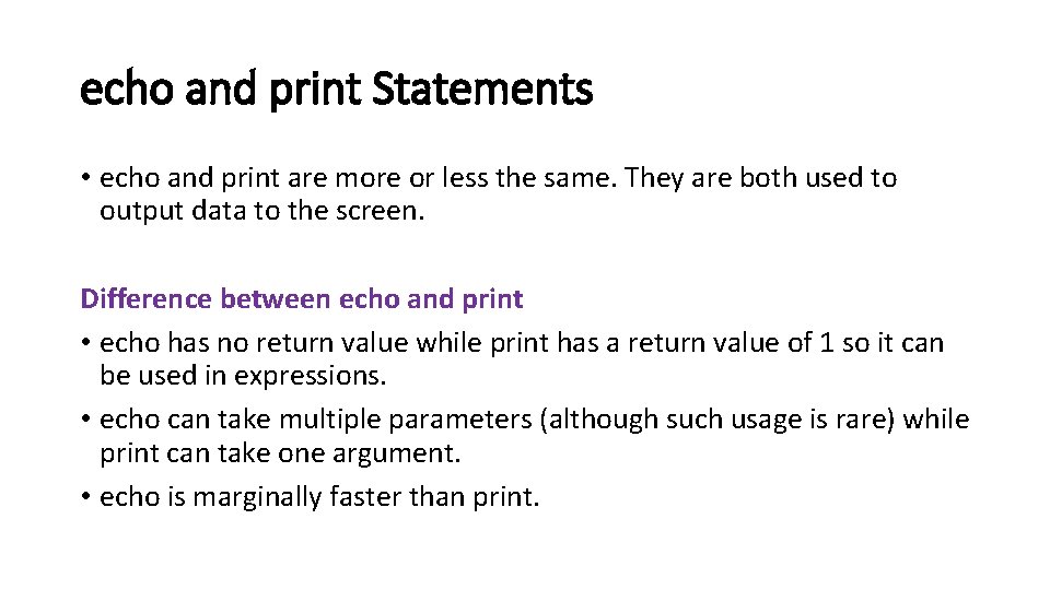 echo and print Statements • echo and print are more or less the same.