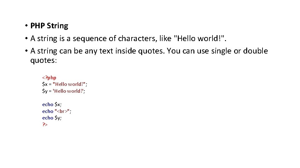  • PHP String • A string is a sequence of characters, like "Hello