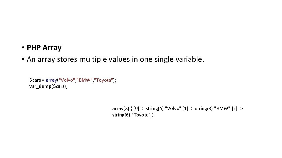 • PHP Array • An array stores multiple values in one single variable.