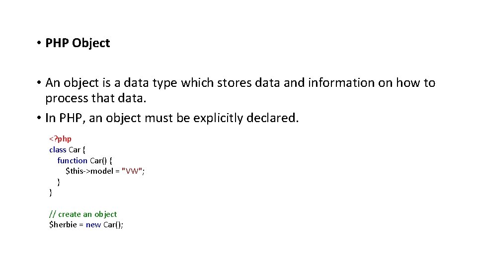  • PHP Object • An object is a data type which stores data