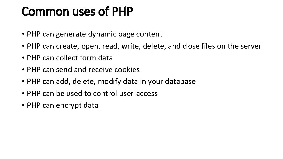 Common uses of PHP • PHP can generate dynamic page content • PHP can