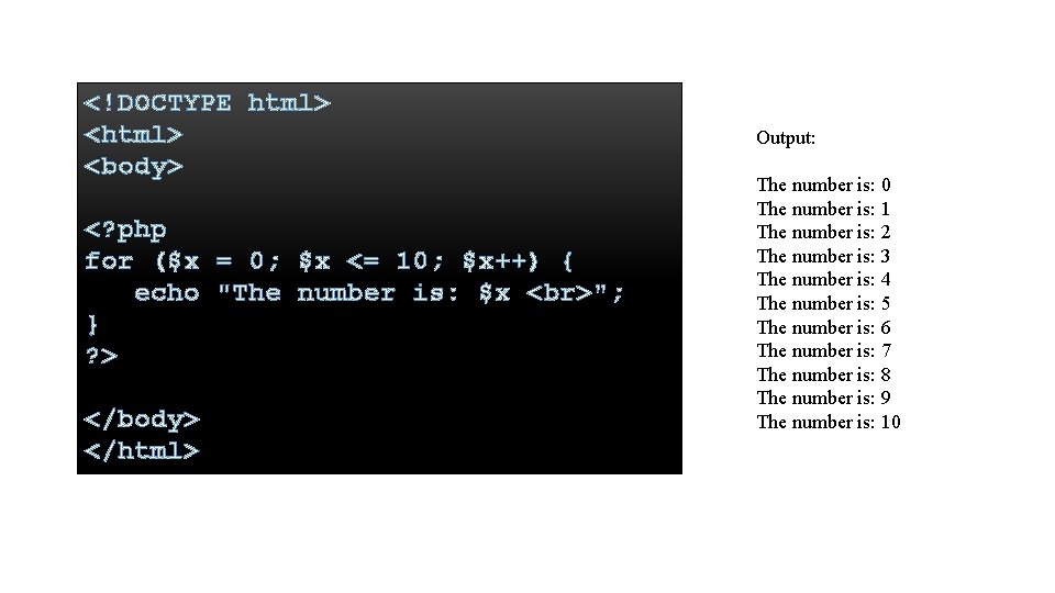 <!DOCTYPE html> <body> <? php for ($x = 0; $x <= 10; $x++) {