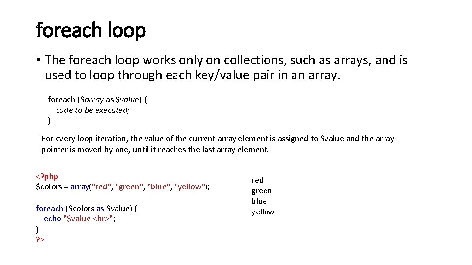 foreach loop • The foreach loop works only on collections, such as arrays, and