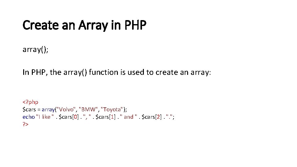 Create an Array in PHP array(); In PHP, the array() function is used to
