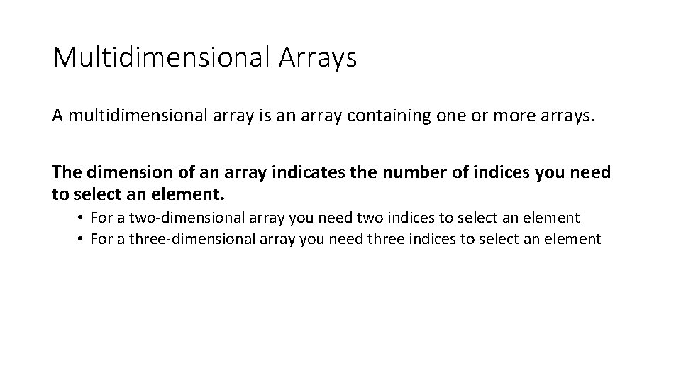 Multidimensional Arrays A multidimensional array is an array containing one or more arrays. The