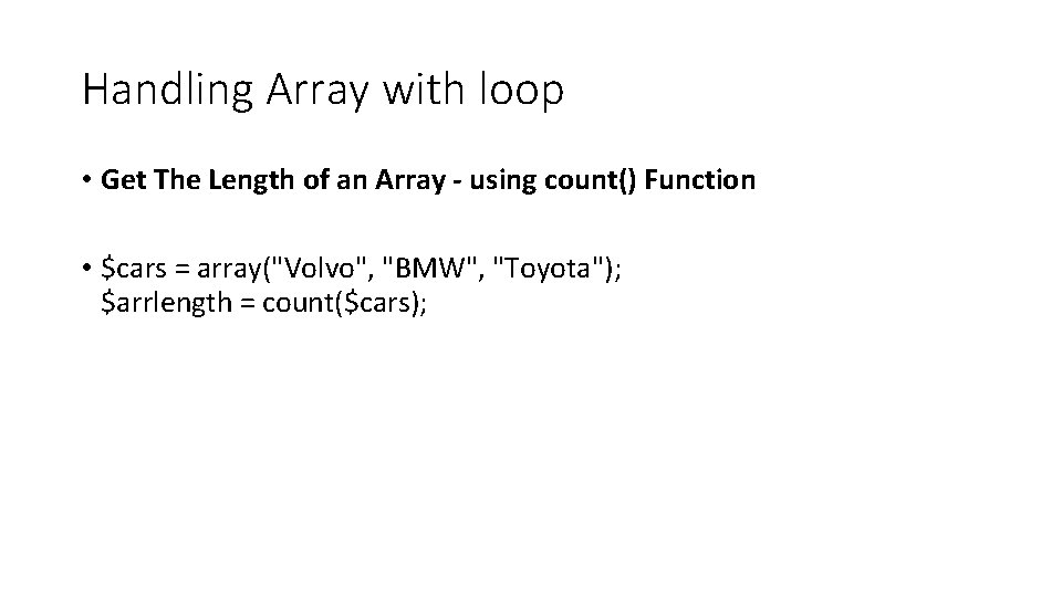 Handling Array with loop • Get The Length of an Array - using count()