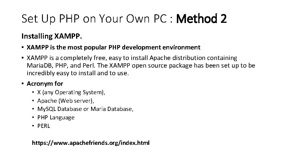 Set Up PHP on Your Own PC : Method 2 Installing XAMPP. • XAMPP