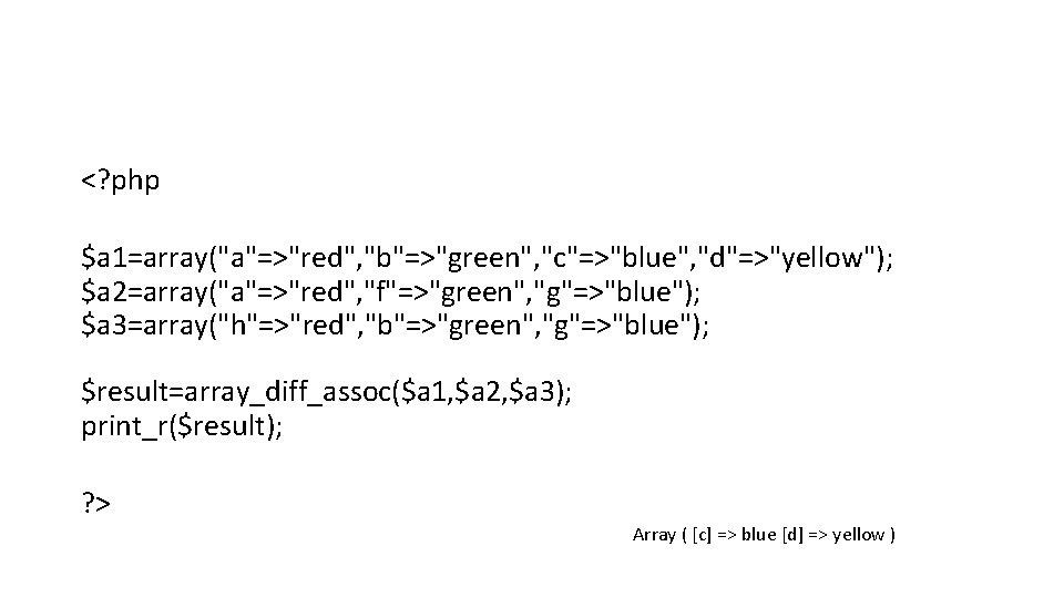 <? php $a 1=array("a"=>"red", "b"=>"green", "c"=>"blue", "d"=>"yellow"); $a 2=array("a"=>"red", "f"=>"green", "g"=>"blue"); $a 3=array("h"=>"red", "b"=>"green",