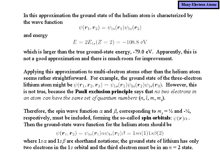 Many-Electron Atoms In this approximation the ground state of the helium atom is characterized