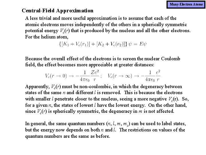 Many-Electron Atoms Central-Field Approximation A less trivial and more useful approximation is to assume