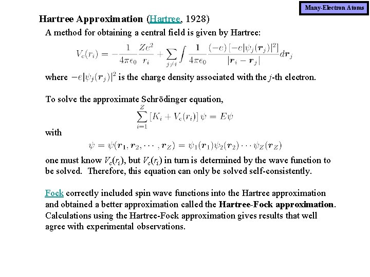 Many-Electron Atoms Hartree Approximation (Hartree, 1928) A method for obtaining a central field is