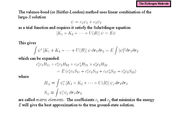 The Hydrogen Molecule The valence-bond (or Heitler-London) method uses linear combination of the large-R