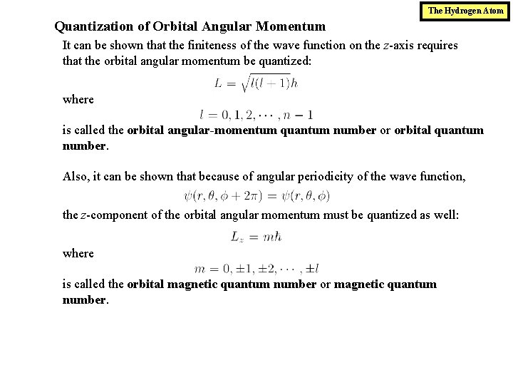 The Hydrogen Atom Quantization of Orbital Angular Momentum It can be shown that the