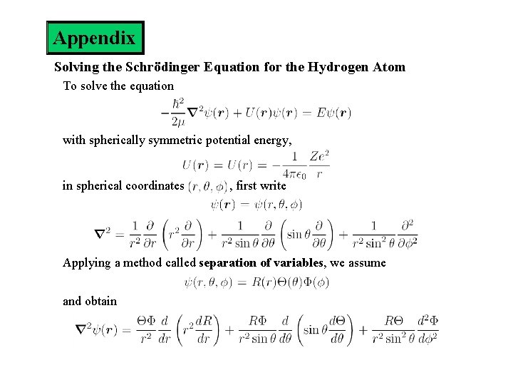 Appendix Solving the Schrödinger Equation for the Hydrogen Atom To solve the equation with