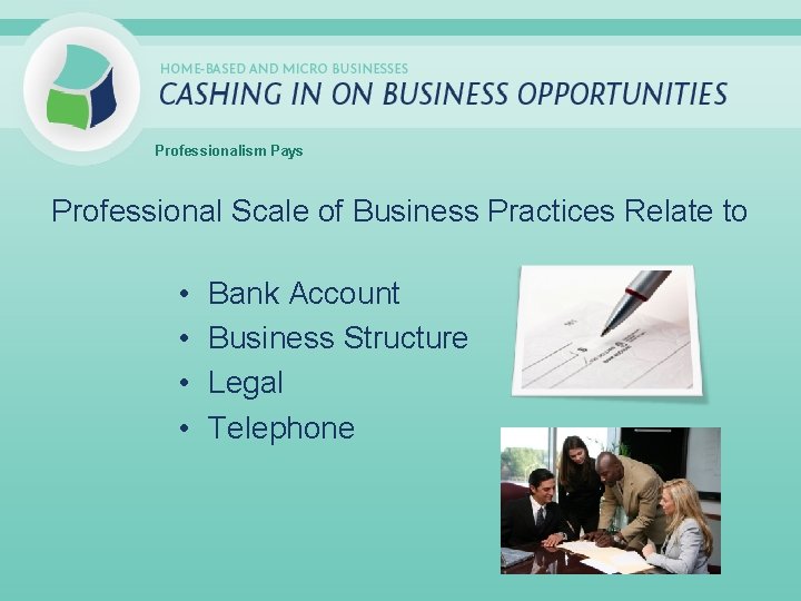 Professionalism Pays Professional Scale of Business Practices Relate to • • Bank Account Business