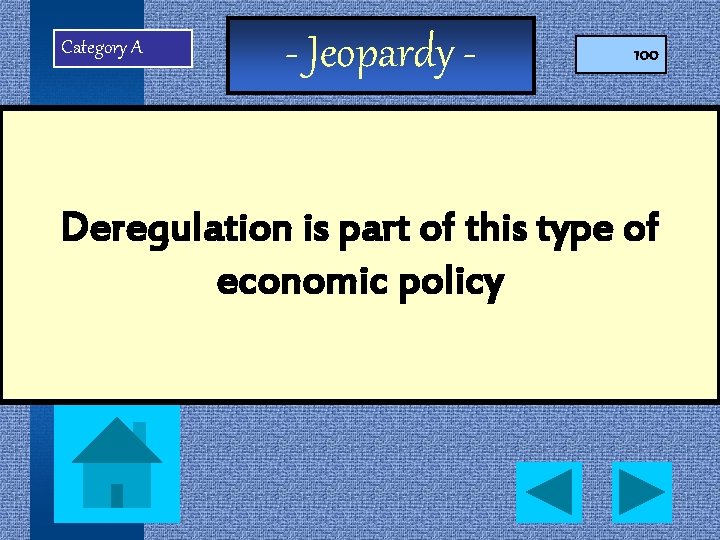 Category A - Jeopardy - 100 Deregulation is part of this type of economic