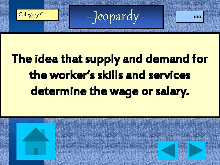 Category C - Jeopardy - 100 The idea that supply and demand for the