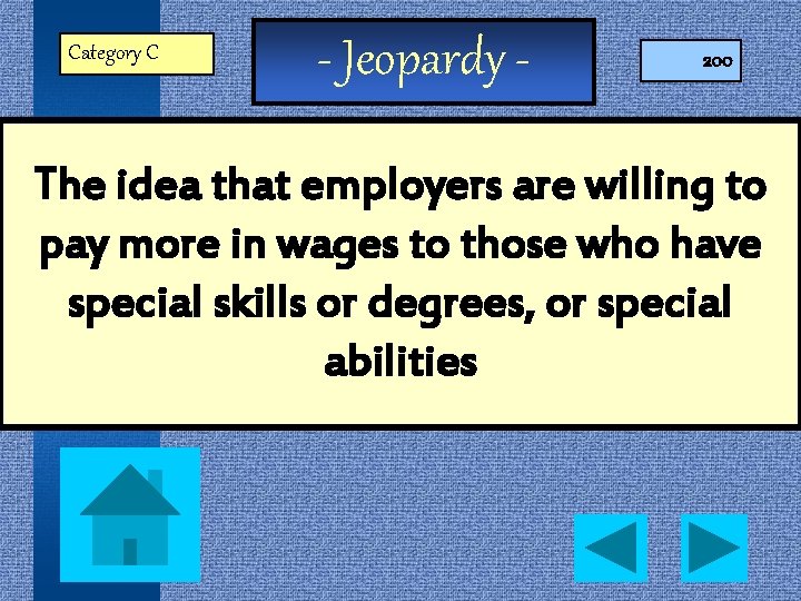 Category C - Jeopardy - 200 The idea that employers are willing to pay