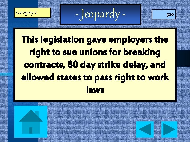 Category C - Jeopardy - 300 This legislation gave employers the right to sue