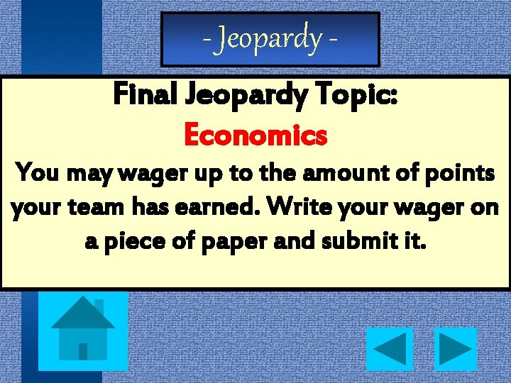 - Jeopardy Final Jeopardy Topic: Economics You may wager up to the amount of