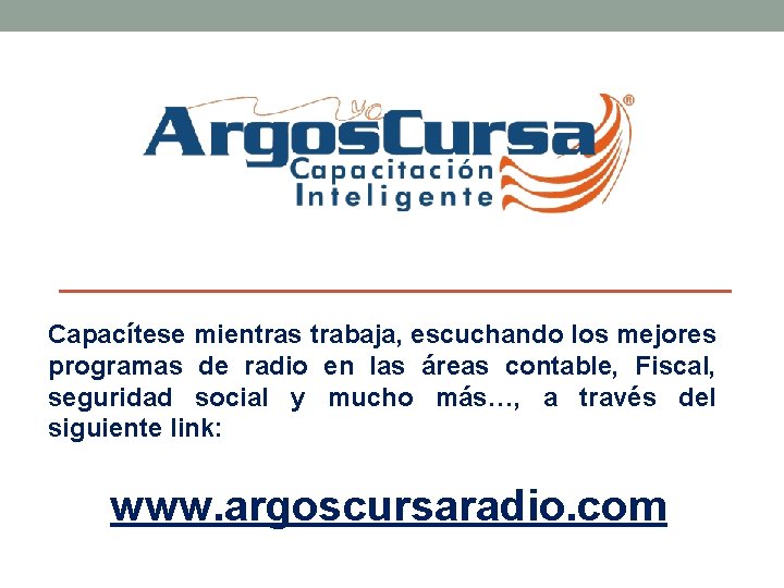 Capacítese mientras trabaja, escuchando los mejores programas de radio en las áreas contable, Fiscal,