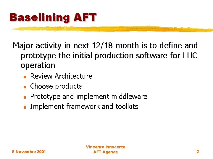 Baselining AFT Major activity in next 12/18 month is to define and prototype the