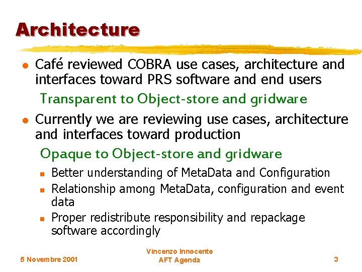 Architecture l Café reviewed COBRA use cases, architecture and interfaces toward PRS software and