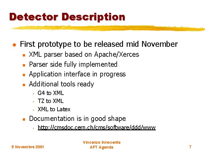 Detector Description l First prototype to be released mid November n n XML parser