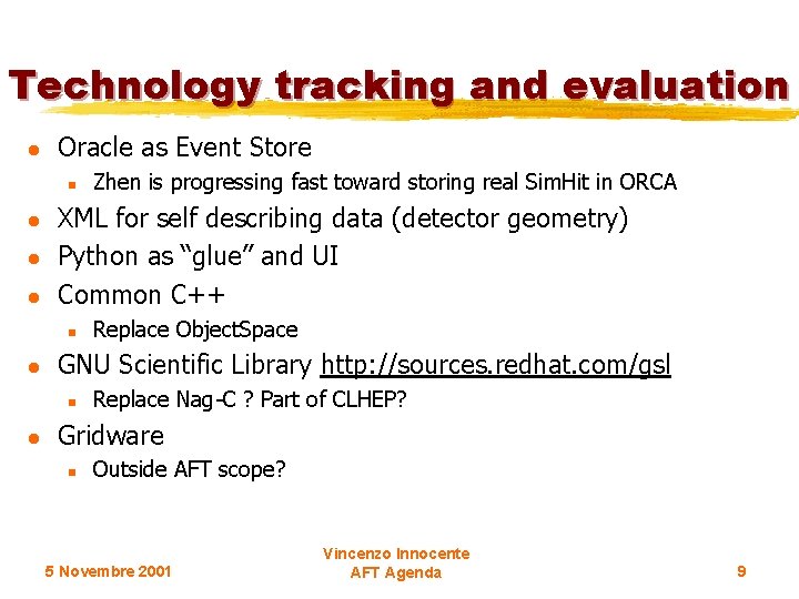 Technology tracking and evaluation l Oracle as Event Store n l l l XML