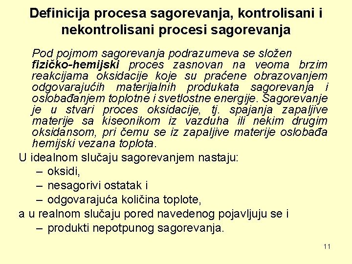 Definicija procesa sagorevanja, kontrolisani i nekontrolisani procesi sagorevanja Pod pojmom sagorevanja podrazumeva se složen