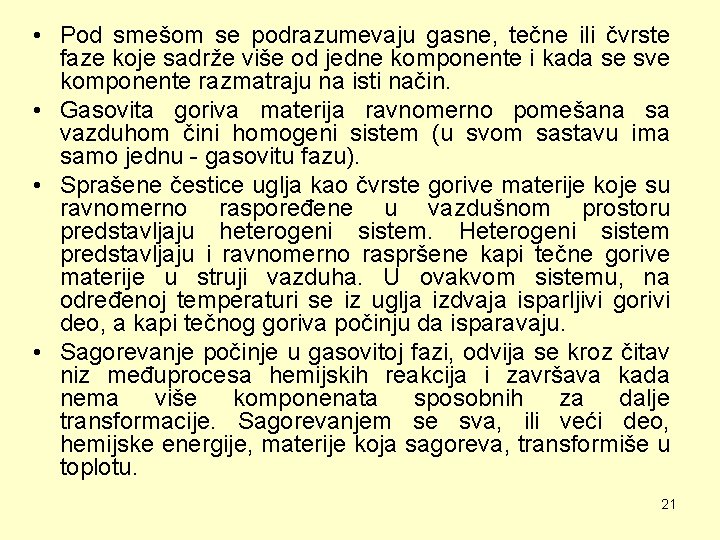  • Pod smešom se podrazumevaju gasne, tečne ili čvrste faze koje sadrže više