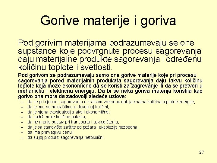 Gorive materije i goriva Pod gorivim materijama podrazumevaju se one supstance koje podvrgnute procesu