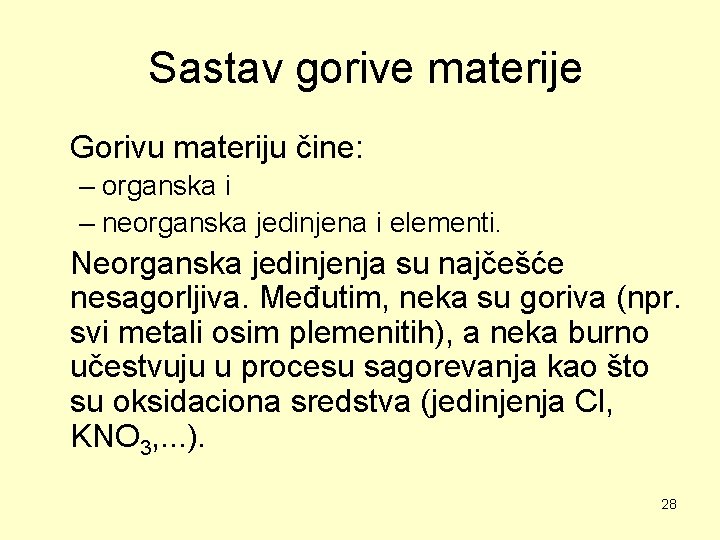 Sastav gorive materije Gorivu materiju čine: – organska i – neorganska jedinjena i elementi.