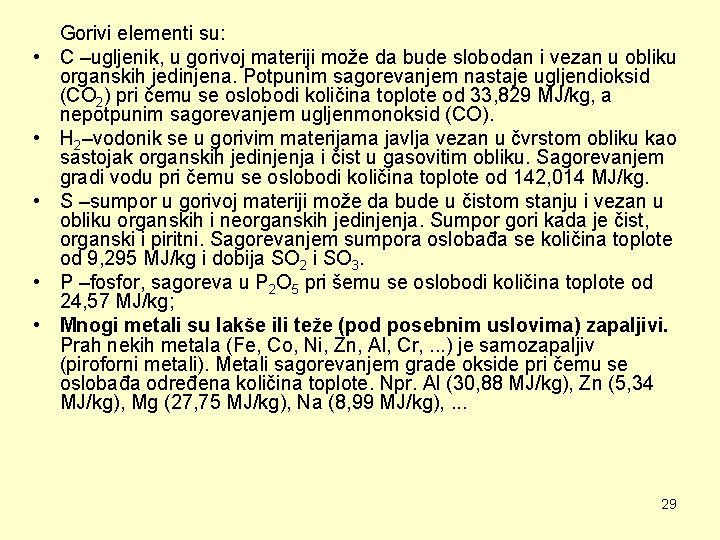  • • • Gorivi elementi su: C –ugljenik, u gorivoj materiji može da