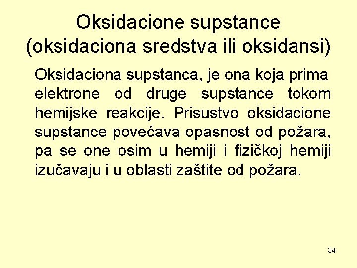 Oksidacione supstance (oksidaciona sredstva ili oksidansi) Oksidaciona supstanca, je ona koja prima elektrone od