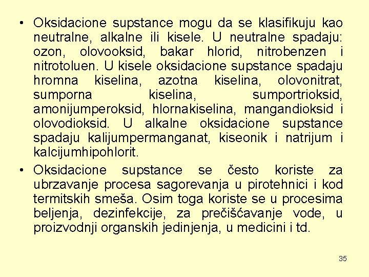  • Oksidacione supstance mogu da se klasifikuju kao neutralne, alkalne ili kisele. U