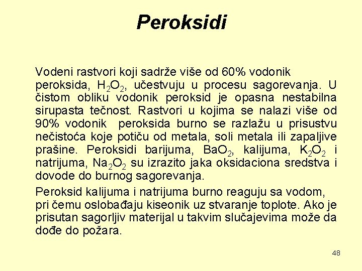 Peroksidi Vodeni rastvori koji sadrže više od 60% vodonik peroksida, H 2 O 2,