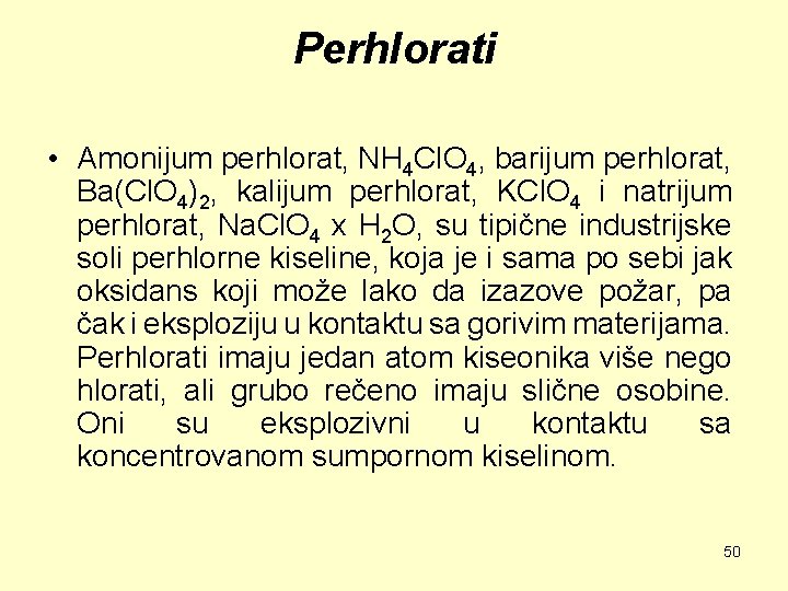 Perhlorati • Amonijum perhlorat, NH 4 Cl. O 4, barijum perhlorat, Ba(Cl. O 4)2,