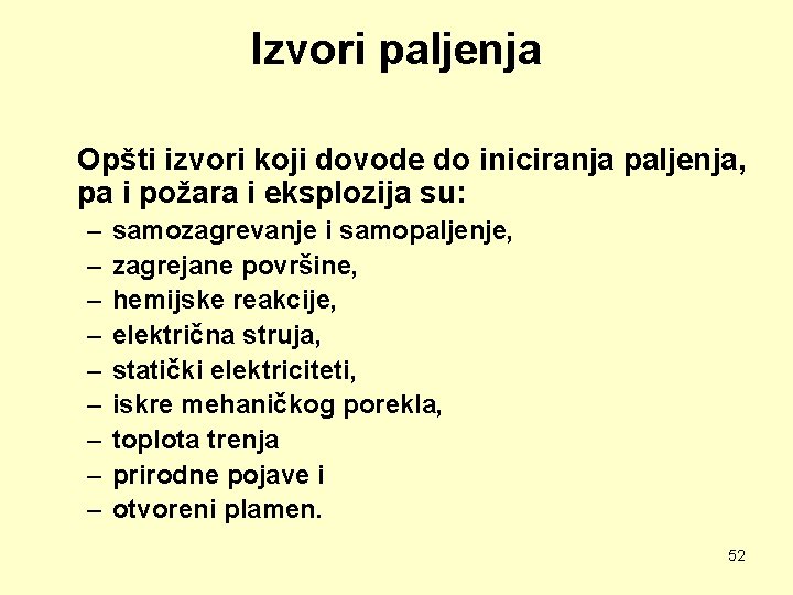 Izvori paljenja Opšti izvori koji dovode do iniciranja paljenja, pa i požara i eksplozija