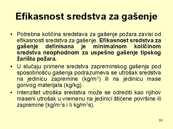 Efikasnost sredstva za gašenje • Potrebna količina sredstava za gašenje požara zavisi od efikasnosti